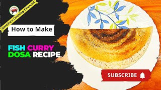 🐠 🐟🥘Masala Dosa Recipe in 10 minutes | curry Dosa Recipe | Fish Recipe