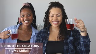 Behind the Creators ft. Mo Mdluli | Relationships | Podcast | Upbringing | Being vegetarian \u0026 MORE