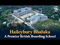 Haileybury Bhaluka – a unique educational experience