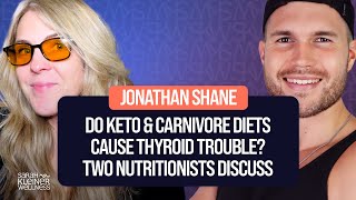 Do keto & carnivore diets cause thyroid trouble?  Two nutritionists discuss:  Johnathan Shane