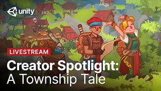 Unity Creator Spotlight: A Township Tale by Alta