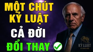 MỘT CHÚT KỶ LUẬT – CẢ ĐỜI THAY ĐỔI | JIM ROHN | KỶ LUẬT ĐỂ THÀNH CÔNG