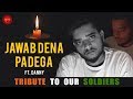 Jawab Dena Padega | Tribute to Indian Soldiers | ft. Danny | Respect