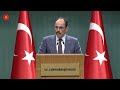 cumhurbaşkanlığı sözcüsü İbrahim kalın basın toplantısında konuşuyor