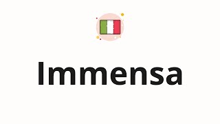 How to pronounce Immensa