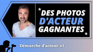 4 SECRETS POUR UNE PHOTO GAGNANTE. Démarche d'acteur #1