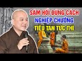 SÁM HỐI ĐÚNG CÁCH - NGHIỆP CHƯỚNG TIÊU TAN TỨC THÌ | Pháp Thoại Hay - Thầy Thích Pháp Hòa