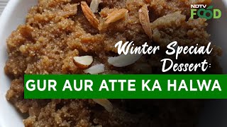 Gur Aur Atte Ka Halwa Recipe | How To Make Gur Aur Atte Ka Halwa