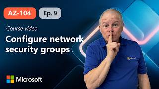 Configure network security groups | AZ-104 | Episode 9