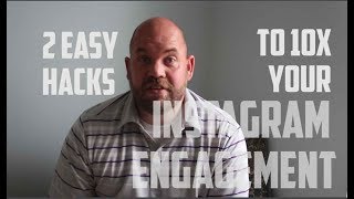 2 Easy Hacks to 10x Your Instagram Engagement