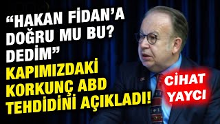 Müstafi Tümamiral Cihat Yaycı kapımızdaki ABD tehdidini açıkladı! Hakan Fidan'a sordum...