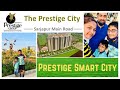 A World Within Prestige City🌎😍| Luxurious Township In Bangalore| Prestige Smart City Sarjapur Road