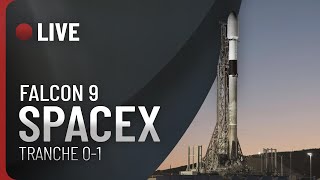REPLAY LIVE 🔴 LANCEMENT FALCON 9 DE SPACEX : TRANCHE 0-1 (FR) !