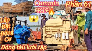 Fishing trawler construction p61☆Watch the mechanic install the Cummins K19 engine and D300 6:1 g...