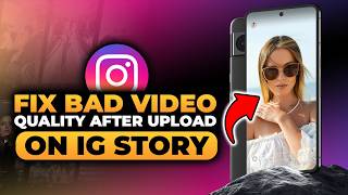How To Fix Instagram Story Bad Video Quality After Upload (100% FIXED) | FAST & EASY | NO Yapping!