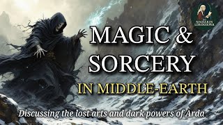 Magic and Sorcery in Middle Earth: A lore masters guide to the forgotten arts in Arda