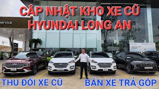 CẬP NHẬT BÁO GIÁ KHO XE CŨ HYUNDAI LONG AN | XE CŨ CHÍNH HÃNG | GIÁ HỢP LÝ | BÁN TRẢ GÓP