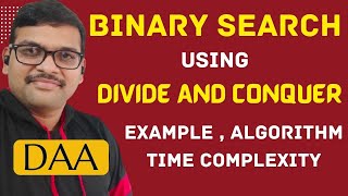 10-Binary Search Explained | Divide and Conquer Approach | DAA with Example & Time Complexity | DAA