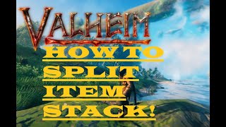 valheim how to split your stack of items!!!