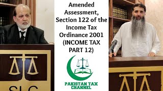 Amended Assessment, Section 122 of the Income Tax Ordinance 2001 (INCOME TAX PART 12)