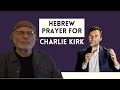 Hebrew Prayer for Charlie Kirk