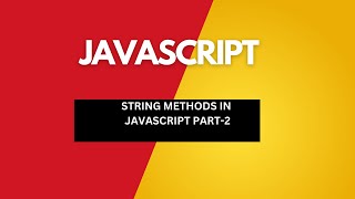 STRING METHODS IN JAVASCRIPT PART-2