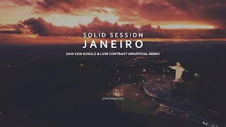 Solid Session - Janeiro (Dan von Schulz \u0026 Low Contrast Unofficial Remix) [White / Free download]