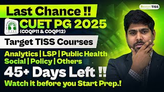 CUET PG TISS 2025: Last Chance! Last 45+ Days Left! Watch This Before You Start Your Preparation