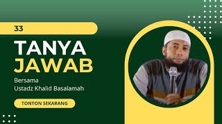 33 Tanya Jawab Bersama Ustadz Khalid Basalamah