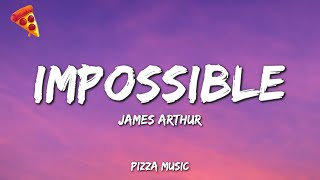 James Arthur - Impossible (Lyrics)