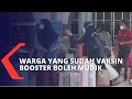 Vaksin Booster Jadi Salah Satu Syarat Mudik Lebaran