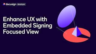 Enhance User Experience with Embedded Signing Focused View - Webinar