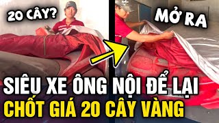 Được ông nội để lại 'SIÊU XE TRÙM MỀN', người đàn ông 'CHỐT GIÁ 20 CÂY VÀNG' | Tin 3 Phút