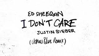 Ed Sheeran & Justin Bieber - I Don't Care (Jonas Blue Remix) [Official Audio]