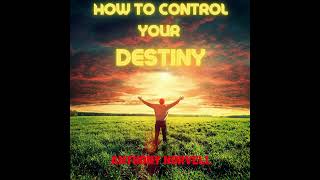 How To Control YOUR DESTINY - FULL 6,15 Hours Audiobook by Anthony Norvell