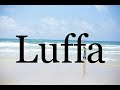 How To Pronounce Luffa🌈🌈🌈🌈🌈🌈Pronunciation Of Luffa