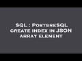 SQL : PostgreSQL create index in JSON array element