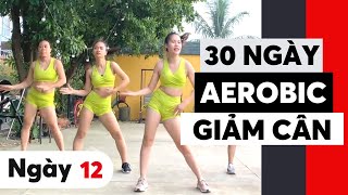 30 NGÀY TẬP AEROBIC GIẢM CÂN - NGÀY 12 |OANH NGUYỄN