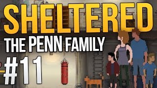 Let's Play Sheltered - Ep. 11 - FORT KICKASS (Penn Family) ★ Sheltered Gameplay