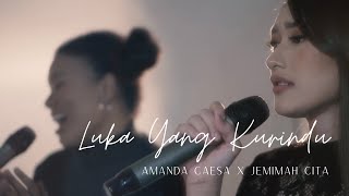 Amanda Caesa Feat Jemimah Cita - Luka Yang Kurindu (Cover)