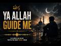 Ya Allah guide me