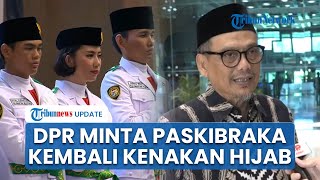 DPR Kritik BPIP soal 18 Paskibraka Putri Lepas Hijab: Kembalikan Pengelolaannya ke Kemenpora!