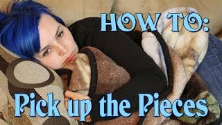 How To: Pick Up The Pieces After You Fall Apart - A Bard's Eye-View