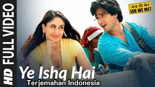 Yeh Ishq Hai - Lirik dan Terjemahan Indonesia | Jab We Met | Shahid Kapoor, Kareena Kapoor