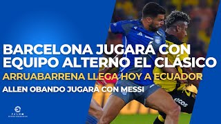 BARCELONA CON EQUIPO B Y EMELEC CON BAJAS CONFIRMADAS PARA LA 'EXPLOSIÓN AZUL