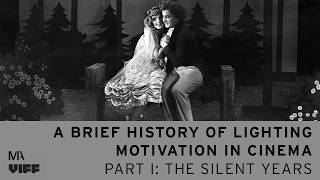 A Brief History of Lighting Motivation in Cinema, Part I: The Silent Era [VIFF Film Studies]