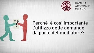 Mediazione: perchè è importante l'utilizzo delle domande da parte del mediatore?