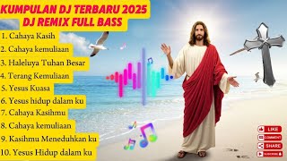 REMIX LAGU ROHANI FULL BASS 2025 🔥 - Bikin Ibadah Semangat! (Full Album Nonstop)