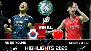 Amazing Final | AN Se Young (KOR) vs CHEN Yu Fei (CHN)[WS] YAEO23 Badminton