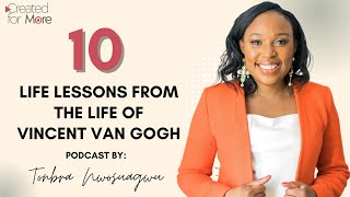 10 LIFE LESSONS FROM THE LIFE OF VINCENT VAN GOGH - Created For More Podcast